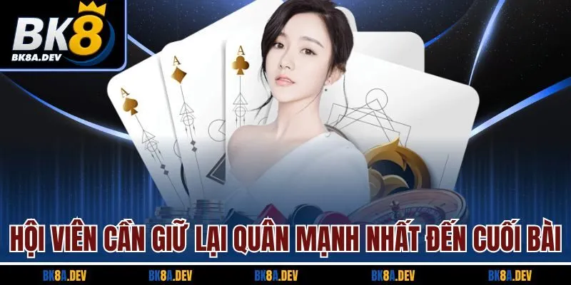 Hội viên cần giữ lại quân mạnh nhất đến cuối bài Hội viên cần giữ lại quân mạnh nhất đến cuối bài